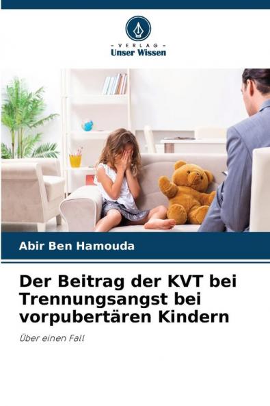 Der Beitrag der KVT bei Trennungsangst bei vorpubertären Kindern