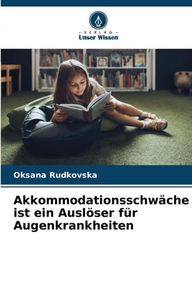 Akkommodationsschwäche ist ein Auslöser für Augenkrankheiten