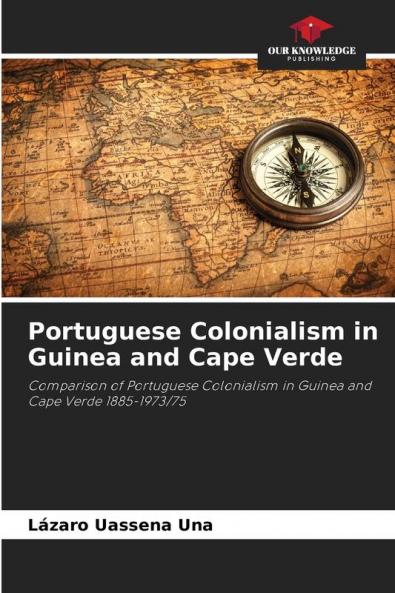 Portuguese Colonialism in Guinea and Cape Verde