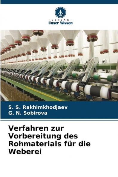 Verfahren zur Vorbereitung des Rohmaterials für die Weberei
