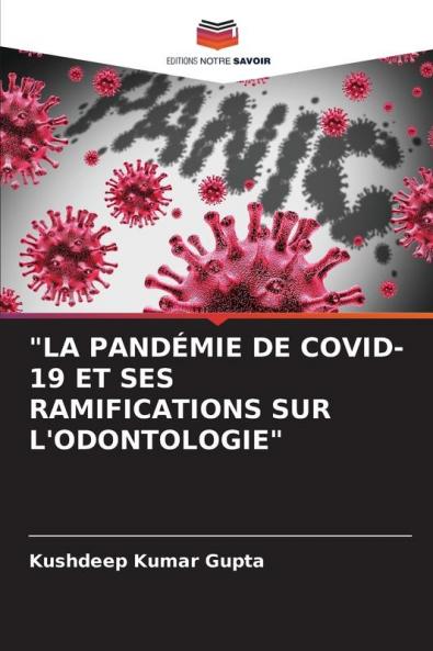 LA PANDÉMIE DE COVID-19 ET SES RAMIFICATIONS SUR L'ODONTOLOGIE
