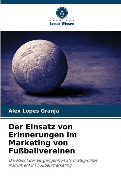 Der Einsatz von Erinnerungen im Marketing von Fußballvereinen
