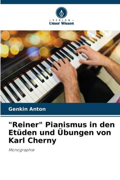 Reiner Pianismus in den Etüden und Übungen von Karl Cherny