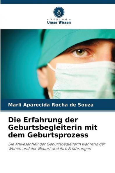 Die Erfahrung der Geburtsbegleiterin mit dem Geburtsprozess