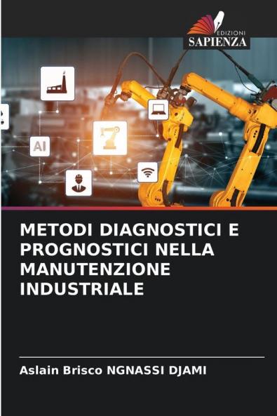 METODI DIAGNOSTICI E PROGNOSTICI NELLA MANUTENZIONE INDUSTRIALE