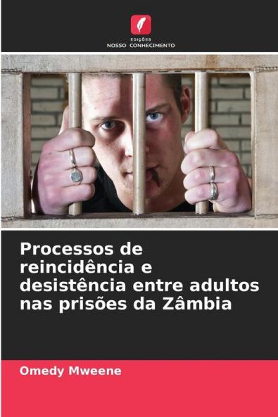 Processos de reincidência e desistência entre adultos nas prisões da Zâmbia