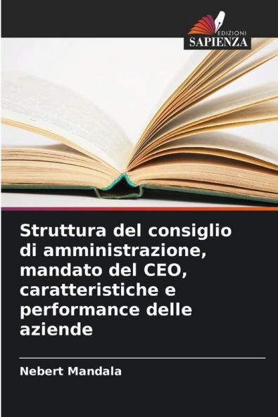 Struttura del consiglio di amministrazione mandato del CEO caratteristiche e performance delle aziende