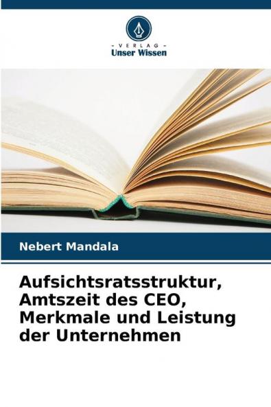 Aufsichtsratsstruktur Amtszeit des CEO Merkmale und Leistung der Unternehmen