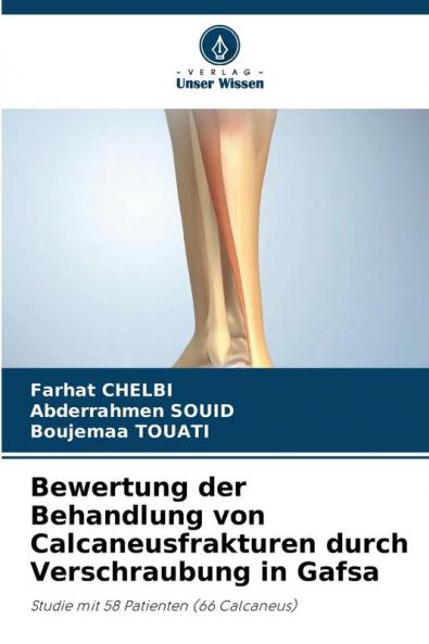 Bewertung der Behandlung von Calcaneusfrakturen durch Verschraubung in Gafsa