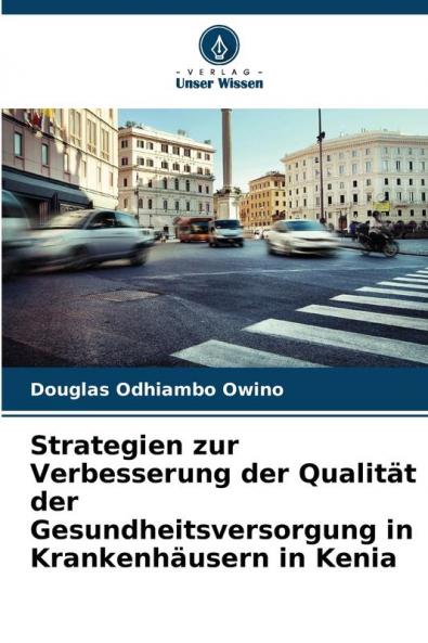 Strategien zur Verbesserung der Qualität der Gesundheitsversorgung in Krankenhäusern in Kenia