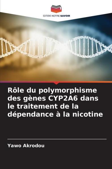 Rôle du polymorphisme des gènes CYP2A6 dans le traitement de la dépendance à la nicotine
