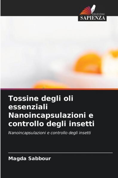 Tossine degli oli essenziali Nanoincapsulazioni e controllo degli insetti