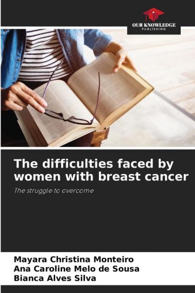 The difficulties faced by women with breast cancer