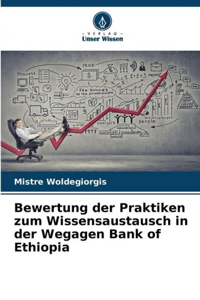 Bewertung der Praktiken zum Wissensaustausch in der Wegagen Bank of Ethiopia