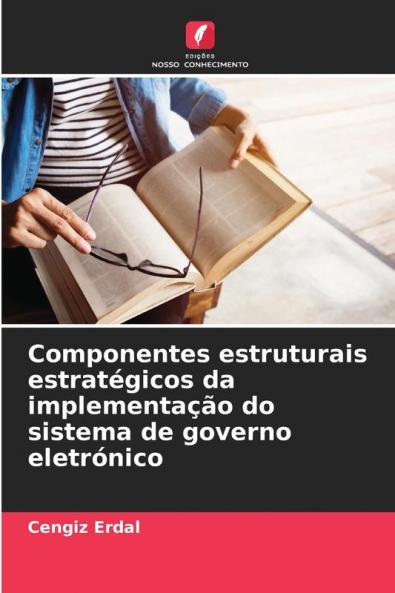 Componentes estruturais estratégicos da implementação do sistema de governo eletrónico