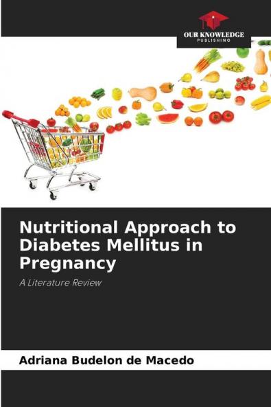 Nutritional Approach to Diabetes Mellitus in Pregnancy
