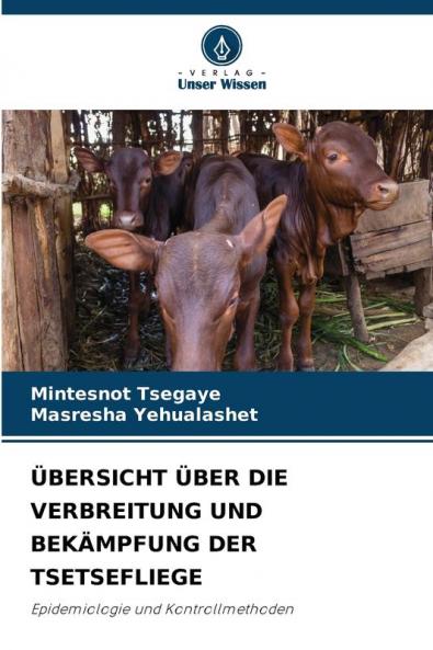 ÜBERSICHT ÜBER DIE VERBREITUNG UND BEKÄMPFUNG DER TSETSEFLIEGE