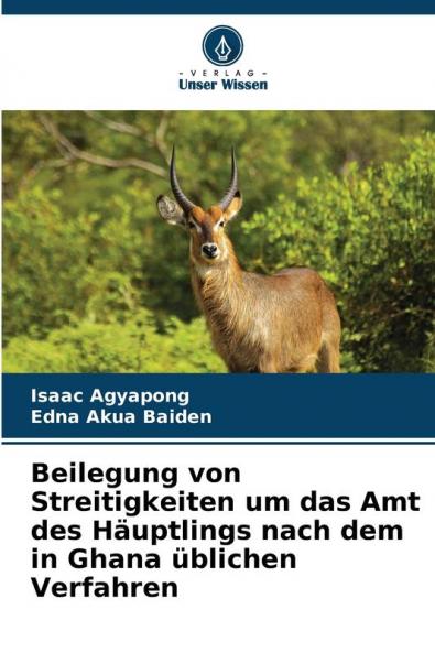 Beilegung von Streitigkeiten um das Amt des Häuptlings nach dem in Ghana üblichen Verfahren