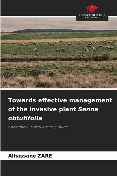Towards effective management of the invasive plant Senna obtufifolia