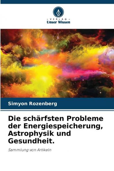 Die schärfsten Probleme der Energiespeicherung Astrophysik und Gesundheit.
