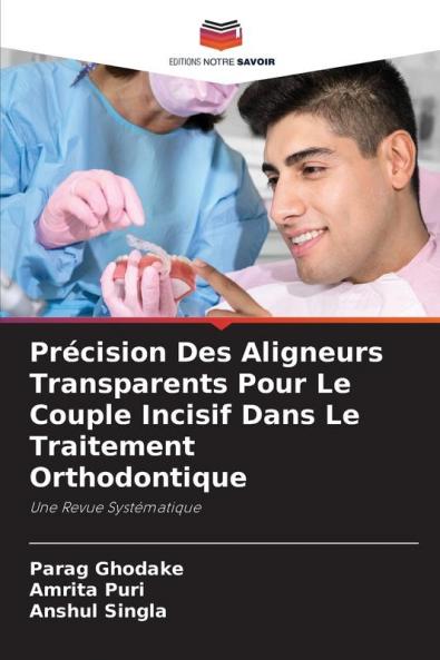Précision Des Aligneurs Transparents Pour Le Couple Incisif Dans Le Traitement Orthodontique