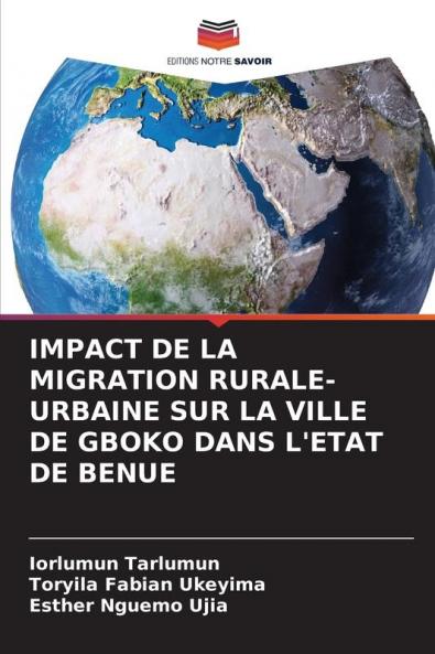 IMPACT DE LA MIGRATION RURALE-URBAINE SUR LA VILLE DE GBOKO DANS L'ETAT DE BENUE
