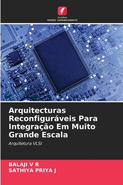 Arquitecturas Reconfiguráveis Para Integração Em Muito Grande Escala
