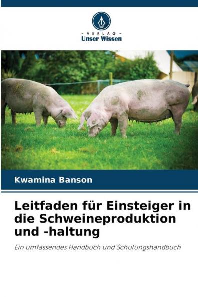 Leitfaden für Einsteiger in die Schweineproduktion und -haltung