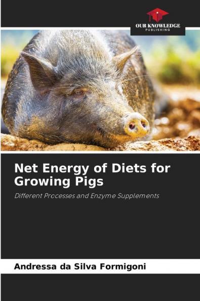 Net Energy of Diets for Growing Pigs