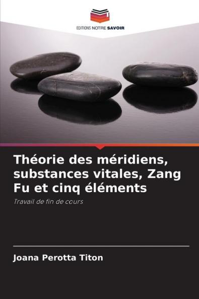 Théorie des méridiens substances vitales Zang Fu et cinq éléments