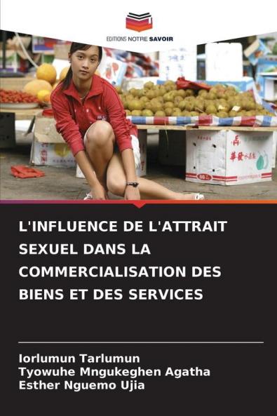 L'INFLUENCE DE L'ATTRAIT SEXUEL DANS LA COMMERCIALISATION DES BIENS ET DES SERVICES