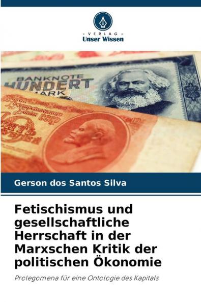 Fetischismus und gesellschaftliche Herrschaft in der Marxschen Kritik der politischen Ökonomie