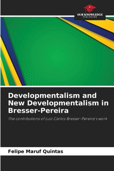 Developmentalism and New Developmentalism in Bresser-Pereira
