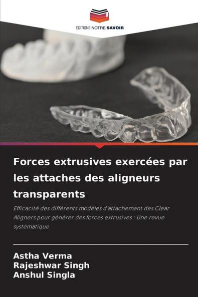 Forces extrusives exercées par les attaches des aligneurs transparents