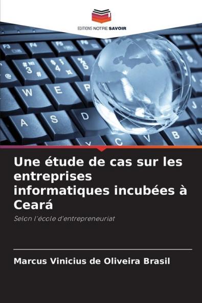 Une étude de cas sur les entreprises informatiques incubées à Ceará