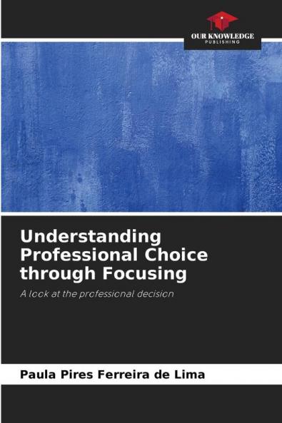 Understanding Professional Choice through Focusing