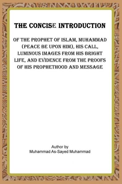 THE CONCISE INTRODUCTION OF THE PROPHET OF ISLAMMUHAMMAD (PEACE BE UPON HIM)
