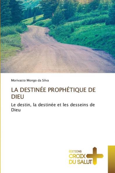 LA DESTINÉE PROPHÉTIQUE DE DIEU