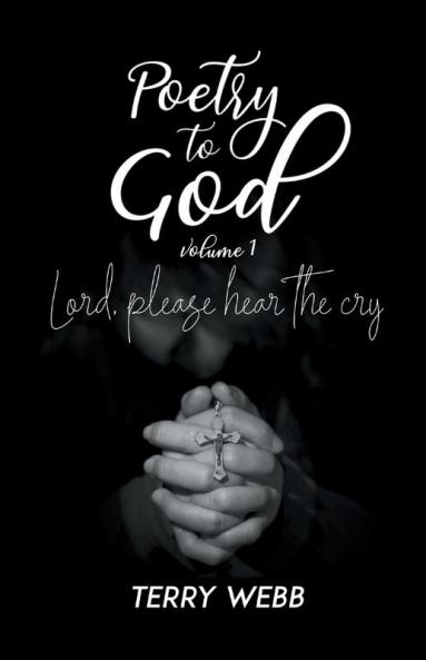 Poetry to God Vol. 1: Lord Please Hear the Cry