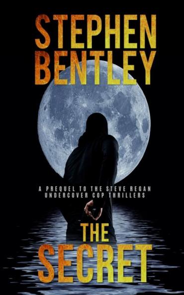 The Secret: A Prequel to the Steve Regan Undercover Cop Thriller Series: 1