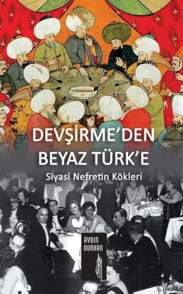 DEVŞİRME'DEN BEYAZ TÜRK'E