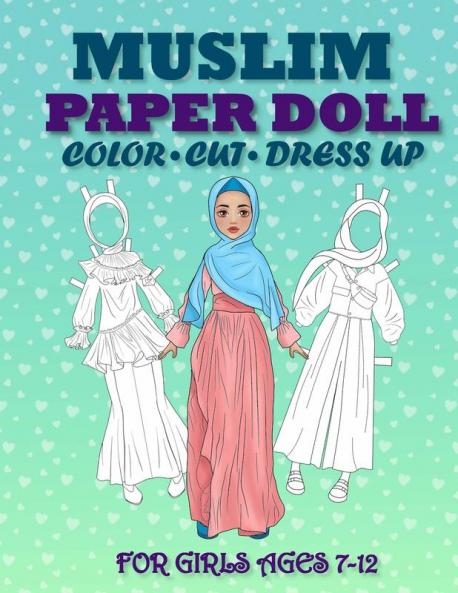 Muslim Paper Doll for Girls Ages 7-12; Cut Color and Dress up