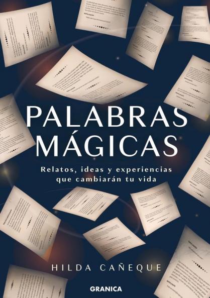 Palabras Mágicas: Relatos, Ideas Y Experiencias Que Cambiarán Tu Vida (Spanish Edition)