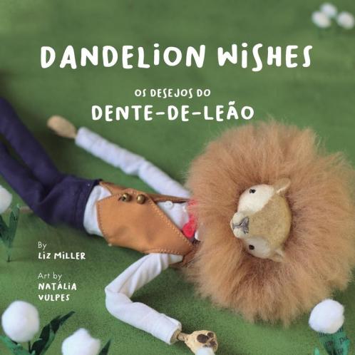 Dandelion Wishes / Os desejos do Dente-de-Leão: A bilingual book in English and Portuguese: 1 (Original Bilingual Fairy Tales)