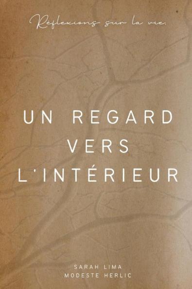 Un Regard Vers L'Intérieur: Réflexions Sur La Vie (French Edition)