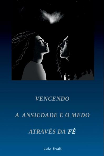 Vencendo A Ansiedade E O Medo Atrav��s Da F��