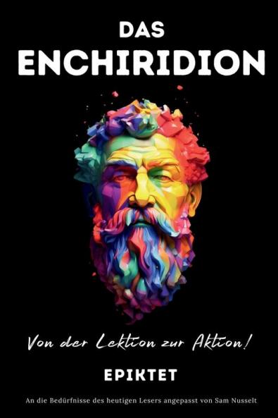 DAS ENCHIRIDION - Von der Lektion zur Aktion!