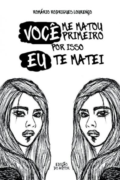 Você Me Matou Primeiro, Por Isso Eu Te Matei (Portuguese Edition)