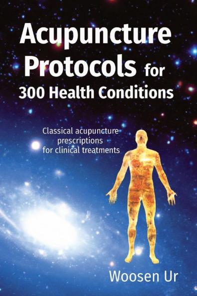 ACUPUNCTURE  PROTOCOLS  for 300 Health Conditions