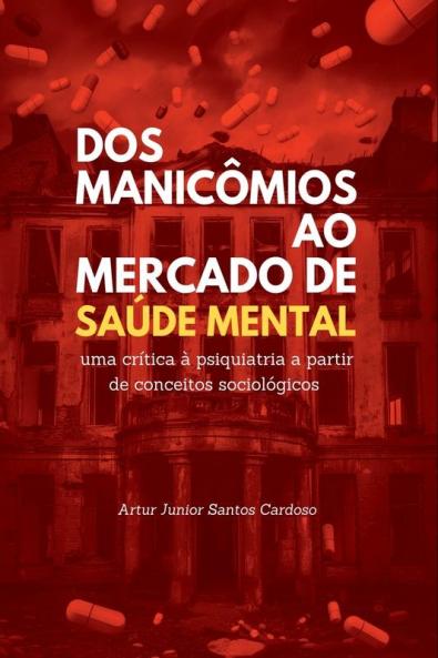 Dos Manic��mios Ao Mercado De Sa��de Mental